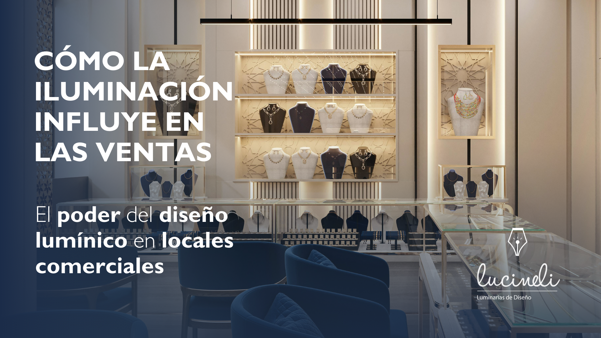 Cómo la iluminación influye en las ventas: el poder del diseño lumínico en locales comerciales